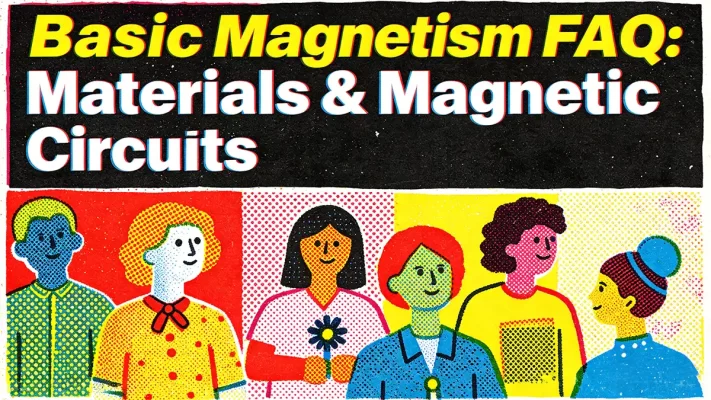 Basic Magnetism FAQ: Materials & Magnetic Circuits
